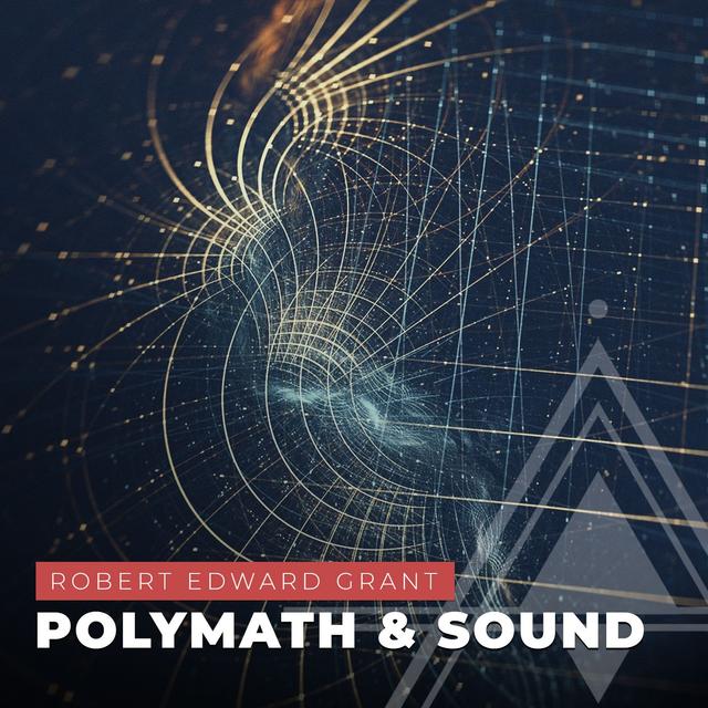 S03E12 - Robert Edward Grant // Polymath & Sound Frequencies - podcast episode cover