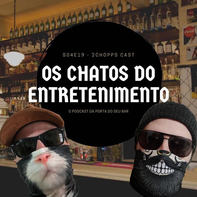 S04E19 - Os Chatos do Entretenimento - podcast episode cover