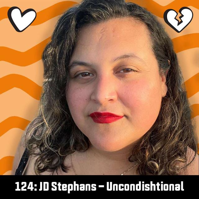#124: JD Stephans - Uncondishtional - podcast episode cover