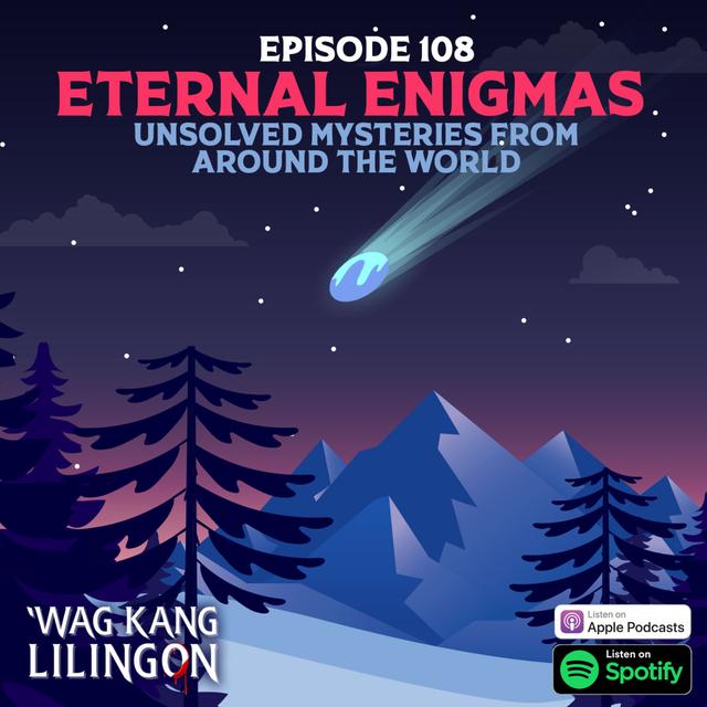 EPISODE 108: Eternal Enigmas - Unsolved Mysteries from Around The World - podcast episode cover