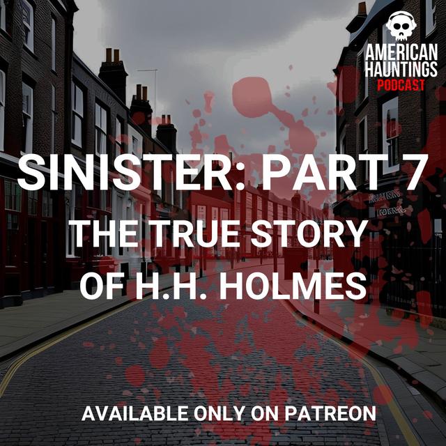 Sinister: The True Story of H. H. Holmes (Patreon Preview) - podcast episode cover