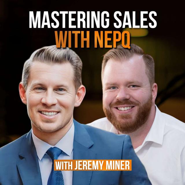 Mastering Sales with NEPQ - podcast episode cover