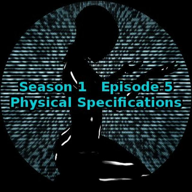 S01 E05 Physical Specifications - podcast episode cover