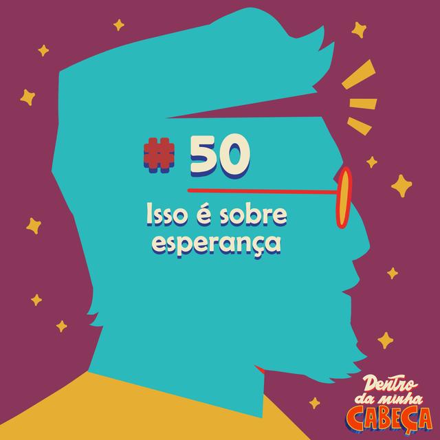 Episódio 50 - Isso é sobre esperança - podcast episode cover