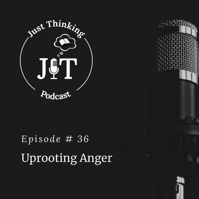 EP # 036 | Uprooting Anger - podcast episode cover