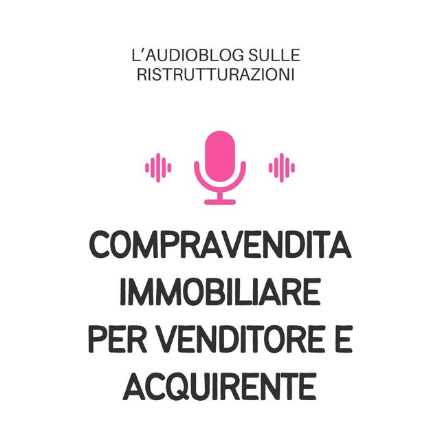 La compravendita immobiliare per venditore e acquirente - podcast episode cover