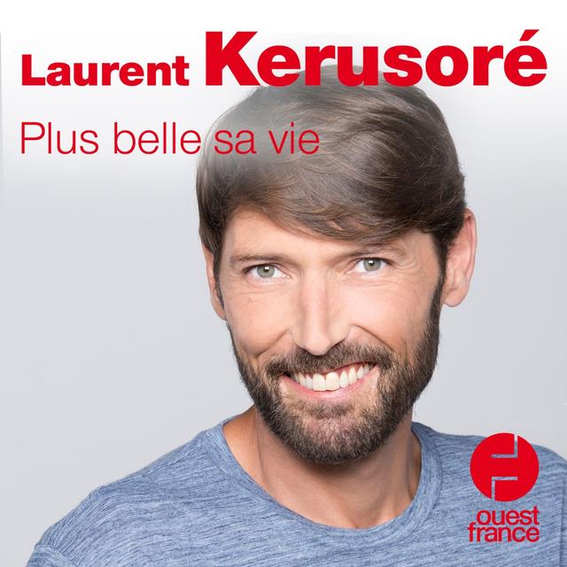 Laurent Kerusoré, Plus belle sa vie - podcast episode cover