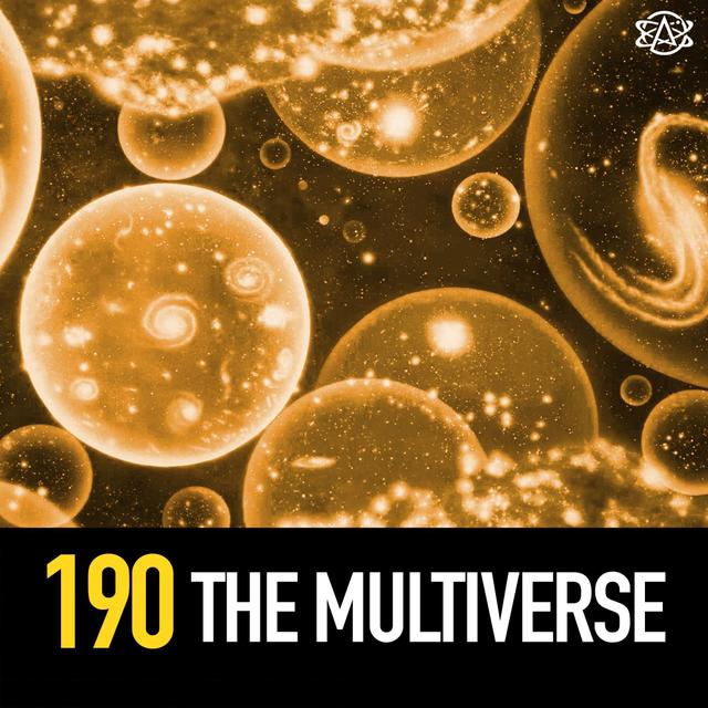 190 - The Multiverse - podcast episode cover