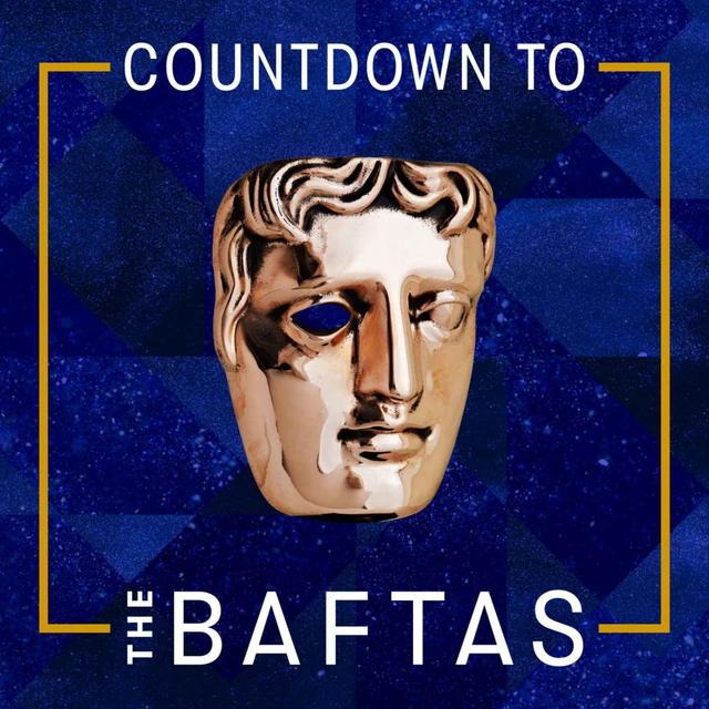The BAFTAs are coming... - podcast episode cover