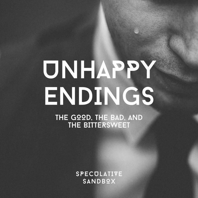 13. Unhappy Endings: The Good, The Bad, and the Bittersweet - podcast episode cover