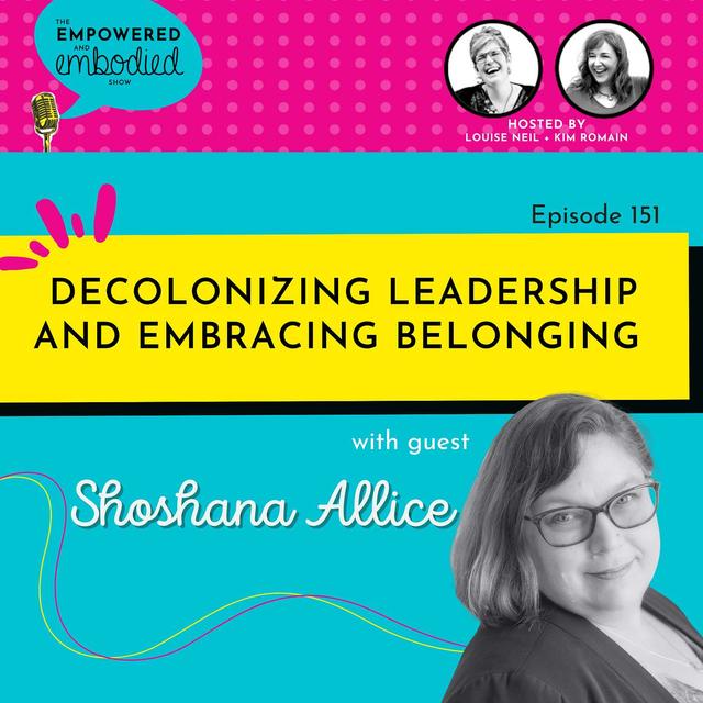 Decolonizing Leadership and Embracing Belonging with Shoshana Allice - podcast episode cover