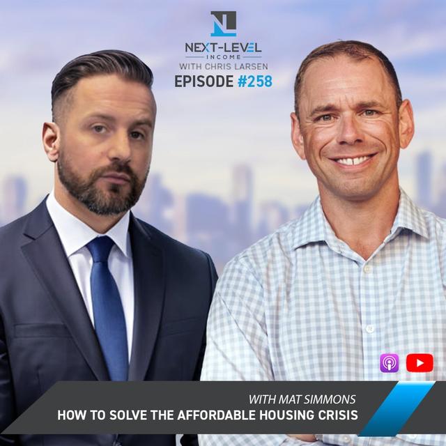 Next Level 258: How to Solve the Affordable Housing Crisis with Matt Simmons - podcast episode cover