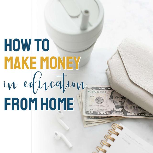 How to Make Money in Education From Home - podcast episode cover