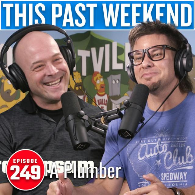 A Plumber | This Past Weekend #249 - podcast episode cover