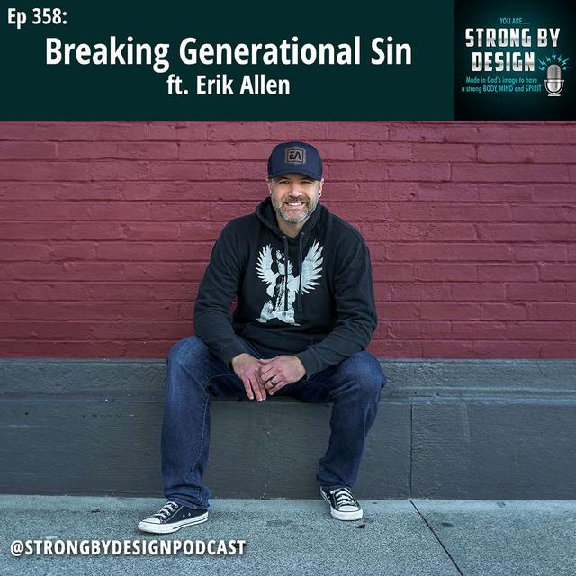 Ep 358 Breaking Generational Sin ft. Erik Allen - podcast episode cover