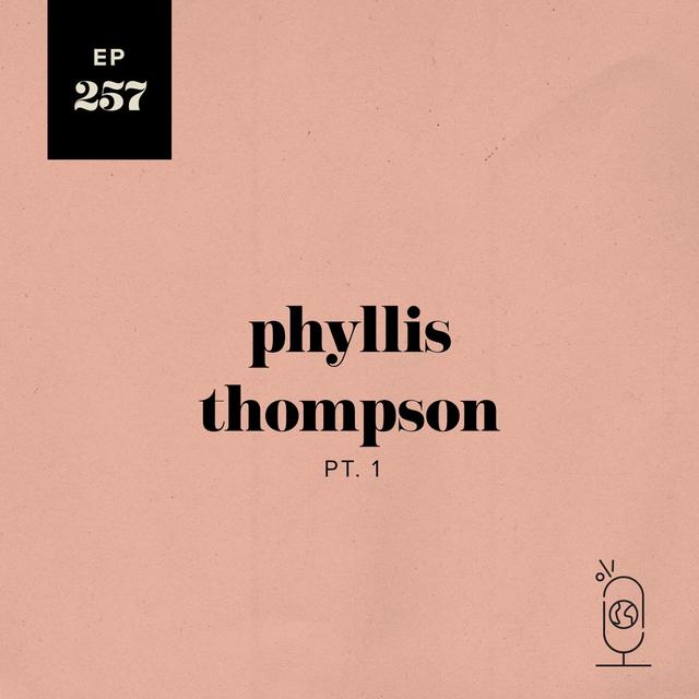 Phyllis Thompson Part 1 - podcast episode cover