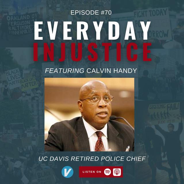 Everyday Injustice Episode 70 - Calvin Handy Discusses Race and Policing - podcast episode cover
