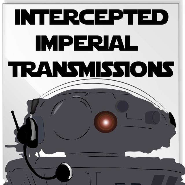 Intercepted Imperial Transmissions: S3:E42 - podcast episode cover