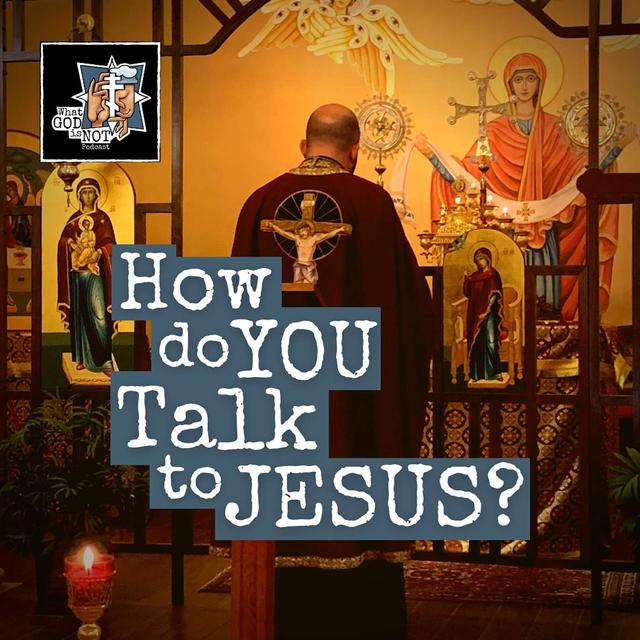How Do You Talk to Jesus? - podcast episode cover