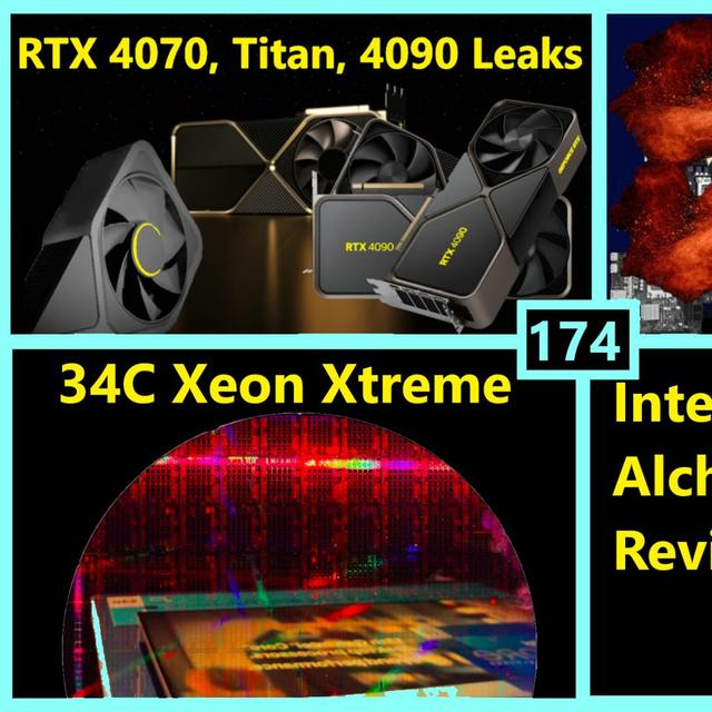 174. Zen 4 w/ B650 vs Raptor Lake, 34C Xeon Xtreme, A770 Reviews, 4090 & 4070 Leaks - podcast episode cover