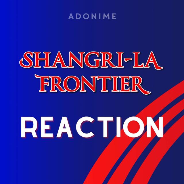 Reaction: Shangri-La Frontier - podcast episode cover