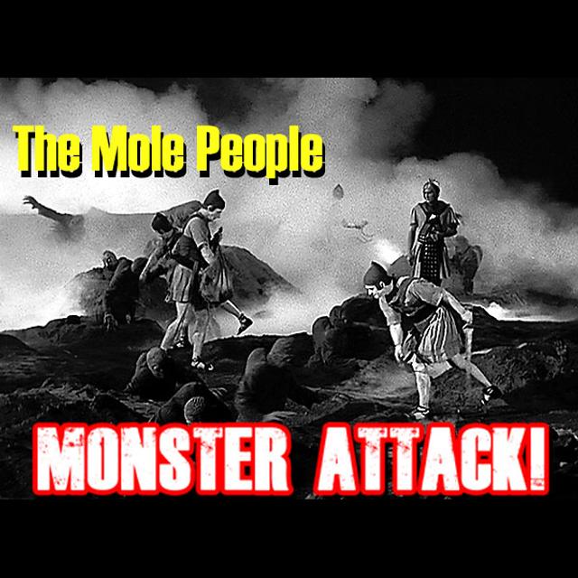 The Mole People| Monster Attack Ep.113 - podcast episode cover