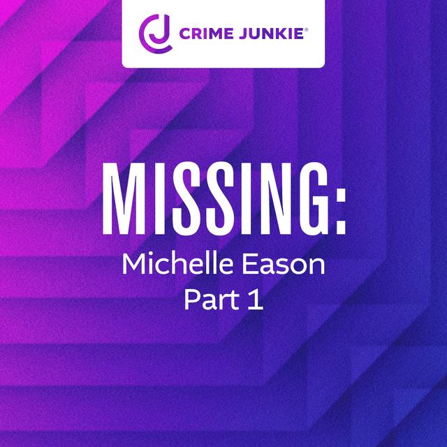 MISSING: Michelle Eason Part 1 - podcast episode cover