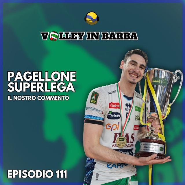 Episodio 111: il pagellone della Superlega - podcast episode cover