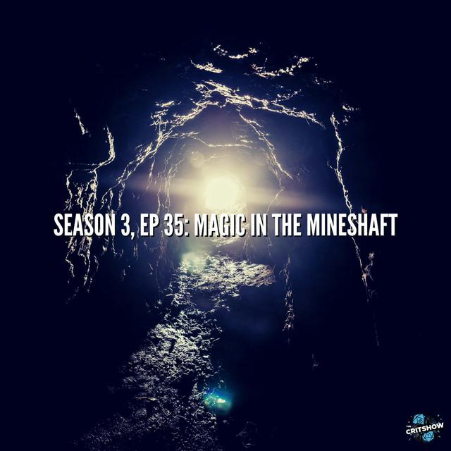 Magic in the Mineshaft (S3, E35) - podcast episode cover