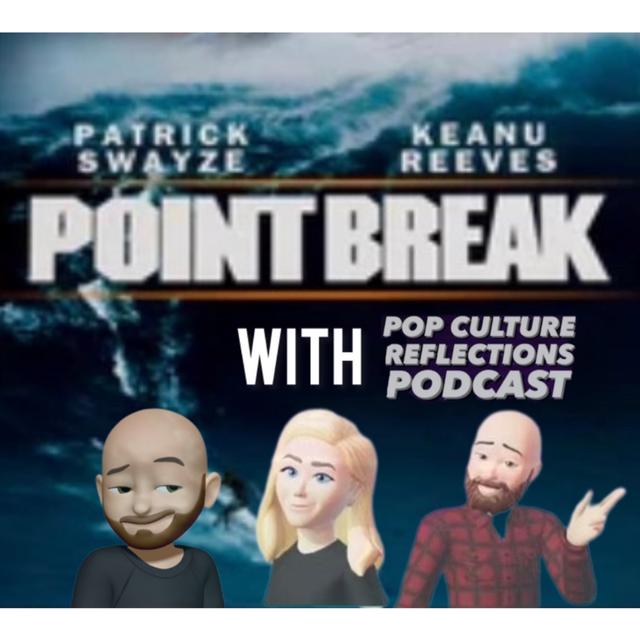 Point Break with Justin from Pop Culture Reflections - podcast episode cover