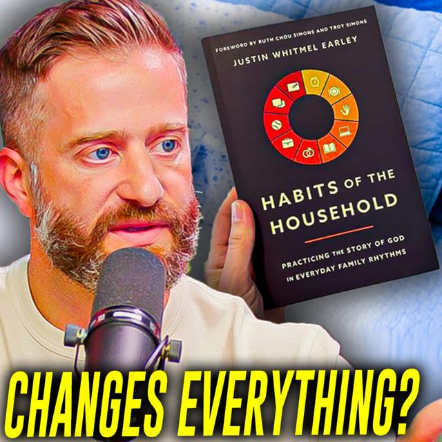 These Daily Habits For Young Families Will Change Your Life - Justin Earley Tell All - podcast episode cover