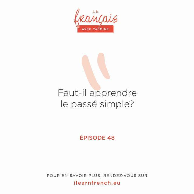 48. Faut-il apprendre le passé simple ? - podcast episode cover