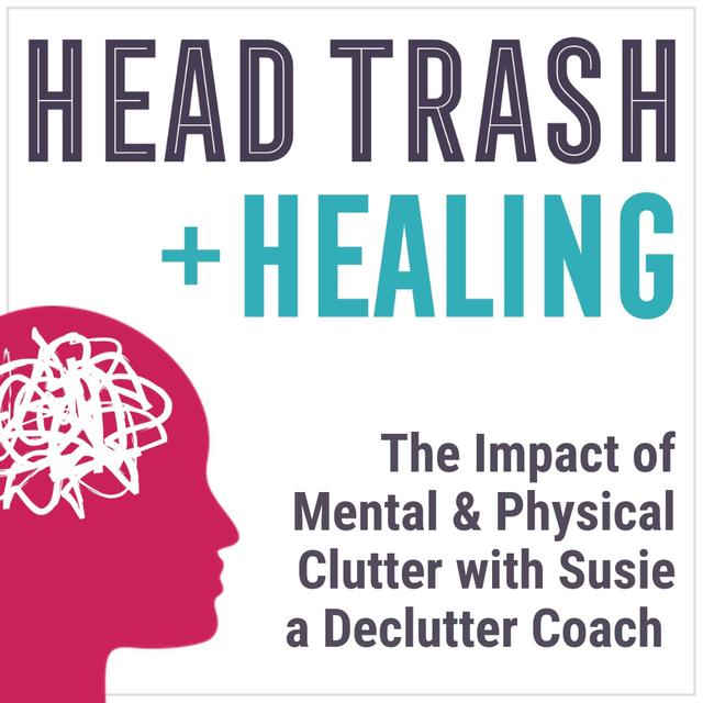 The Impact of Mental and Physical Clutter Explained by Declutter Coach Susie - podcast episode cover