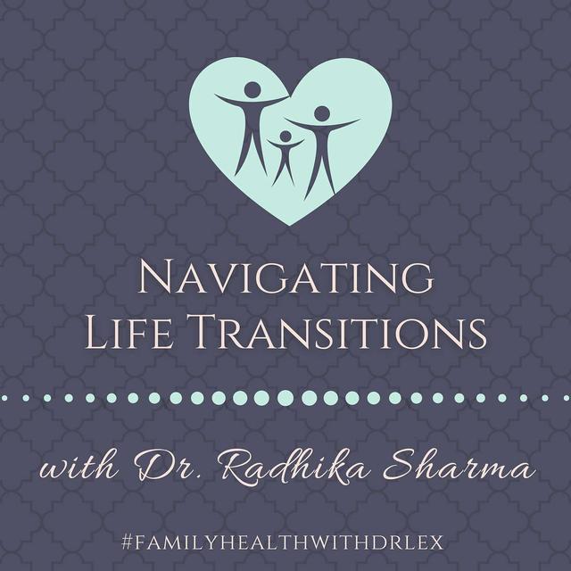 Navigating Life Transitions with OB/GYN Dr. Radhika Sharma - podcast episode cover