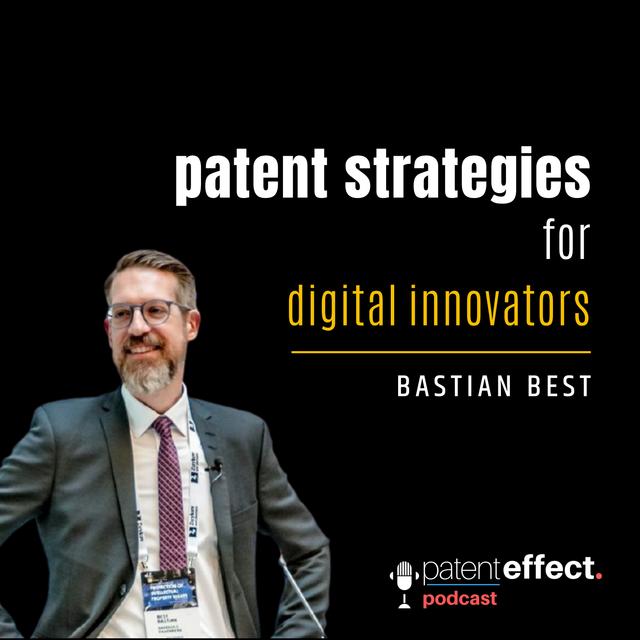 039 - Patent Strategies for Digital Innovators w/ Bastian Best - podcast episode cover