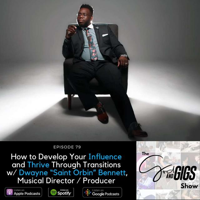 How to Develop Your Artistic Influence and Thrive Through Transitions w/ Dwayne "Saint Orbin" Bennett, Musical Director and Producer - podcast episode cover
