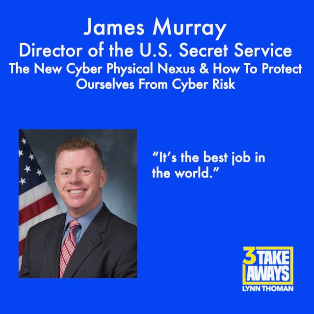 Secret Service Director James Murray: The New Cyber Physical Nexus & How To Protect Ourselves From Cyber Risk (#45) - podcast episode cover