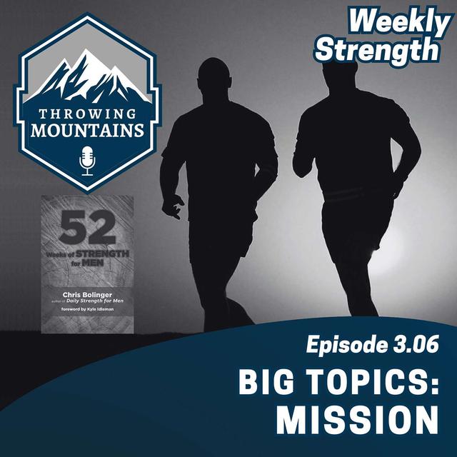 Weekly Strength 3.06: Big Topics -- Mission - podcast episode cover