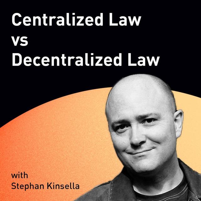 Centralized Law vs Decentralized Law with Stephan Kinsella (WiM099) - podcast episode cover
