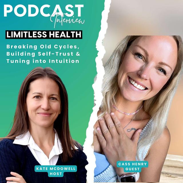 Breaking Old Cycles, Building Self-Trust & Tuning into Intuition with Cass Henry - podcast episode cover