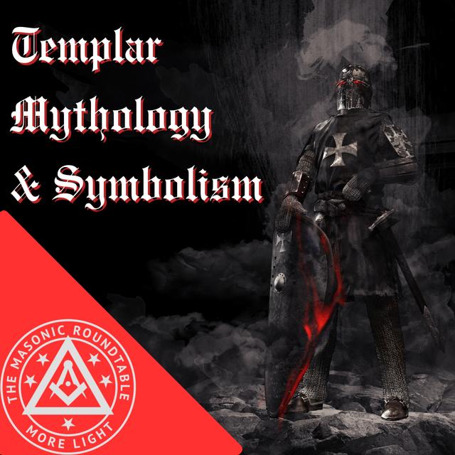 The Masonic Roundtable - 0518 - Templar Mythology & Symbolism - podcast episode cover