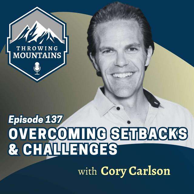 Overcoming Setbacks and Challenges with Author & Leadership Coach, Cory Carlson - podcast episode cover