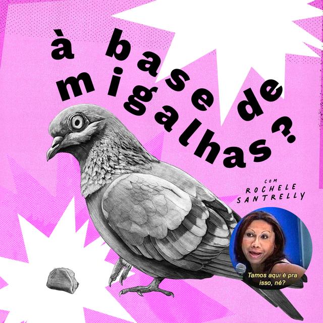 Aceitando migalhas? feat. Rochele Santrelly - podcast episode cover