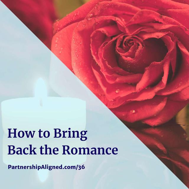 Ep 36 - How to Bring Back the Romance - podcast episode cover