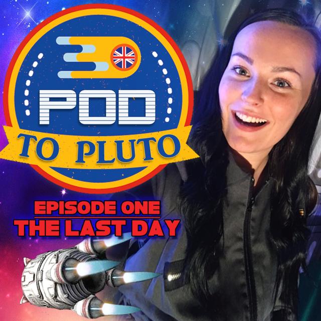 Pod To Pluto: EP1 - The Last Day - podcast episode cover
