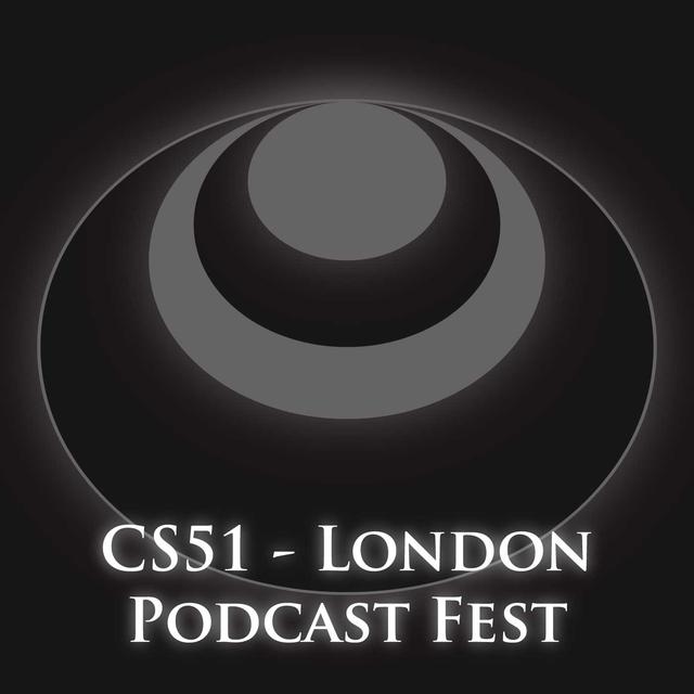 CS51 – London Podcast Fest - podcast episode cover