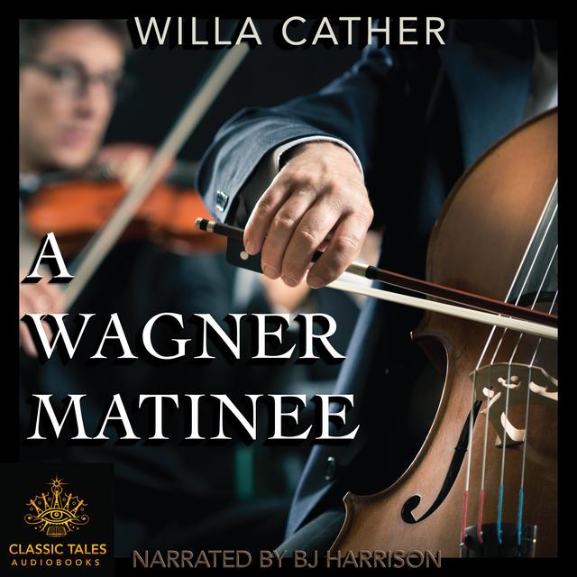 Ep. 864, A Wagner Matinee, by Willa Cather - podcast episode cover