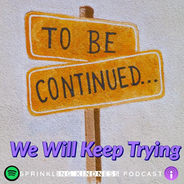 We Will Keep Tryng - podcast episode cover