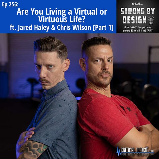 Ep 256 Are you Living a Virtual or Virtuous Life? ft. Jared Haley & Chris Wilson [Part 1] - podcast episode cover