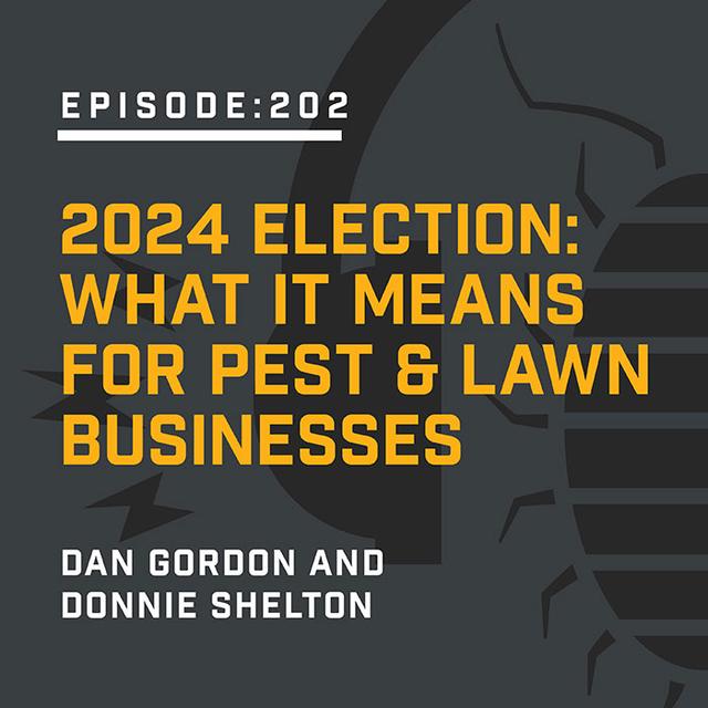 Episode 202:  2024 Election: What It Means for Pest & Lawn Businesses - podcast episode cover